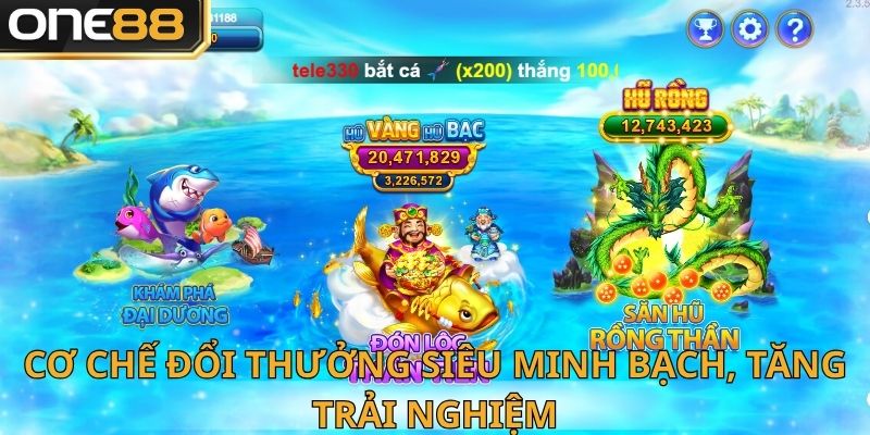 Cơ chế đổi thưởng siêu minh bạch, tăng trải nghiệm