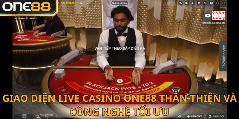 Giao diện live casino One88 siêu thân thiện và tiện dụng cho người dùng